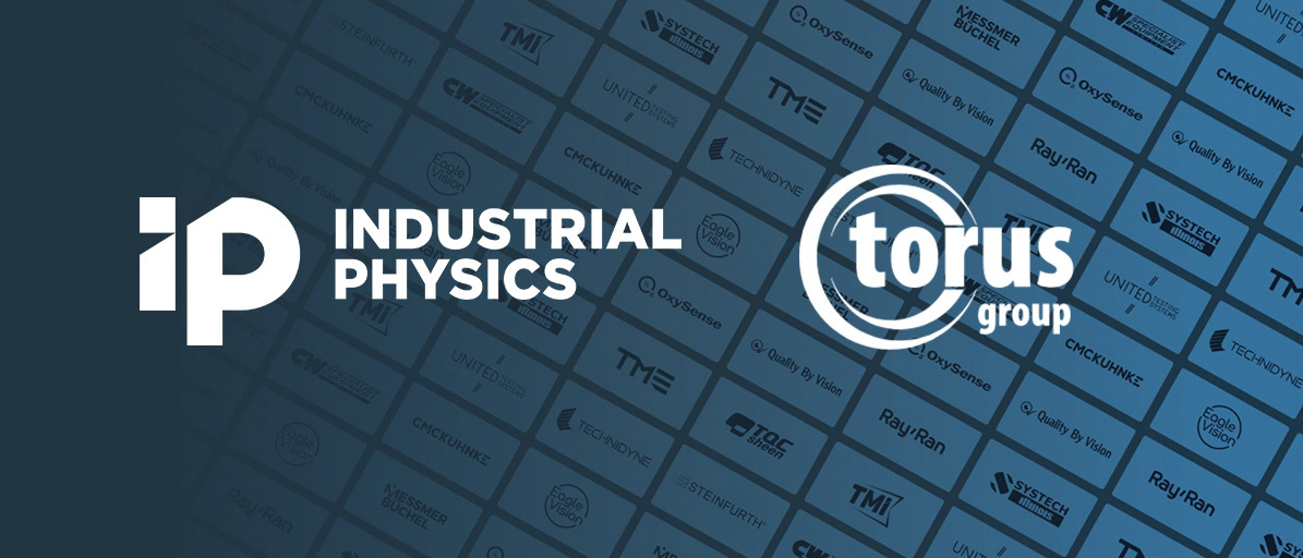 工业物理收购Torus Group，扩大其在测量和计量服务领域的领导地位