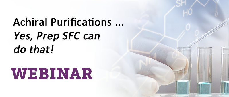 【ISCO Webinar】非手性纯化不用愁！制备 SFC 技术专场网络研讨会，免费报名中