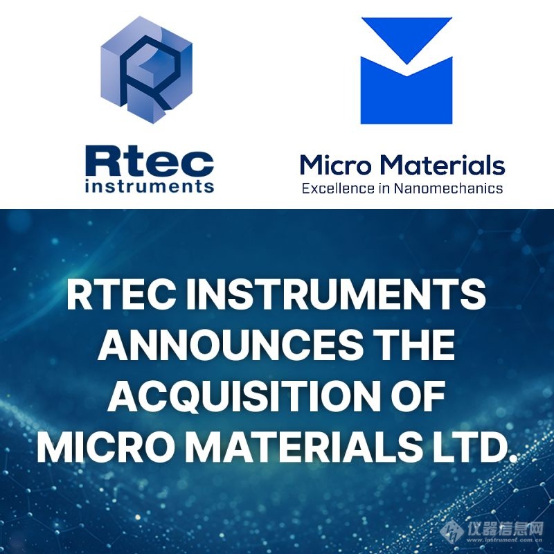 Rtec 16 Rtec 完成收购 Micro Materials:加码纳米压痕与极端环境测试_资讯中心_仪器信息网